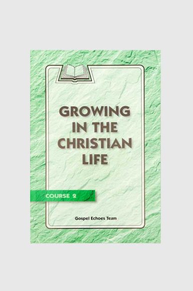 gospel echoes growing in the christian life